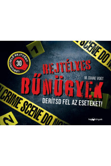Rejtélyes bűnügyek. Derítsd fel az eseteket! - 30 lebilincselő rejtvény