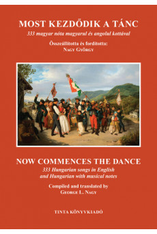 Most kezdődik a tánc - 333 magyar nóta magyarul és angolul kottával