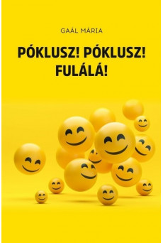 Póklusz! Póklusz! Fulálá!