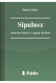 Sipulusz - Amerikai kávés a Logody utcában (e-könyv)
