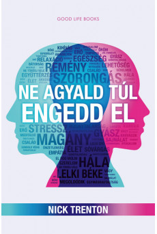 Ne agyald túl, engedd el (új kiadás)