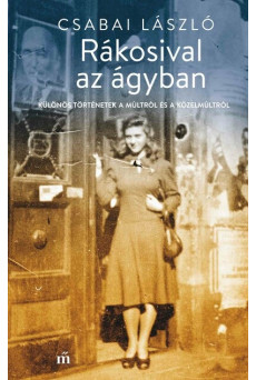 Rákosival az ágyban - Különös történetek a múltról és a közelmúltról