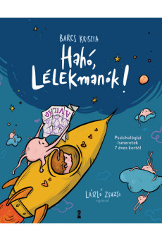 Hahó, lélekmanók! - Pszichológiai ismeretek 7 éves kortól