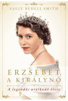 Erzsébet, a királynő - A legendás uralkodó élete (új kiadás)