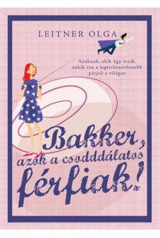 Bakker - azok a csodddálatos férfiak (e-könyv)