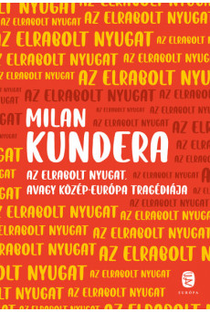 Az elrabolt Nyugat avagy Közép-Európa tragédiája