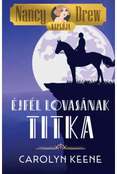 Nancy Drew naplója 3. - Éjfél lovasának titka