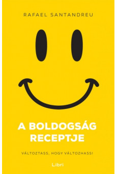 A boldogság receptje - Változtass, hogy változhass (e-könyv)