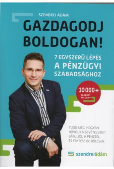 Gazdagodj boldogan! - 7 egyszerű lépés a pénzügyi szabadsághoz (új kiadás)