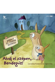 Aludj el szépen, Bendegúz! (e-könyv)