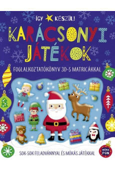 Így készül! - Karácsonyi játékok - Foglalkoztatókönyv 3D-s matricákkal §K