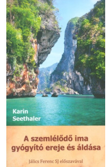 A szemlélődő ima gyógyító ereje és áldása