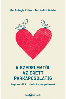 A szerelemtől az érett párkapcsolatig - Kapcsolati krízisek és megoldásuk