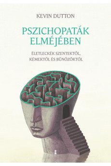 Pszichopaták elméjében - Életleckék szentektől, kémektől és bűnözőktől