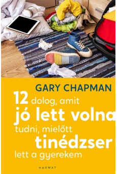 12 dolog, amit jó lett volna tudni, mielőtt tinédzser lett a gyerekem