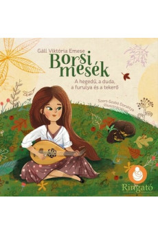 Borsi mesék - A hegedű, a duda, a furulya és a tekerő