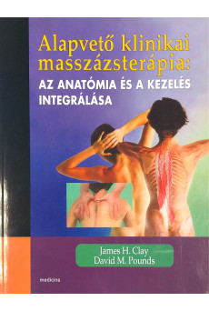 Alapvető klinikai masszázsterápia: Az anatómia és a kezelés integrálása (2. kiadás)
