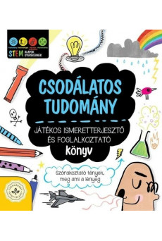 Csodálatos tudomány - Játékos ismeretterjesztő és foglalkoztató könyv