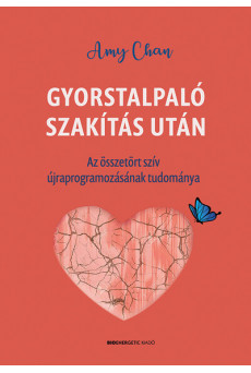 Gyorstalpaló szakítás után - Az összetört szív újraprogramozásának tudománya