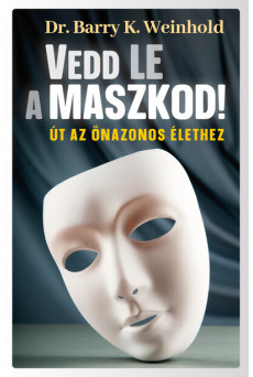 Vedd le a maszkod! - Út az önazonos élethez