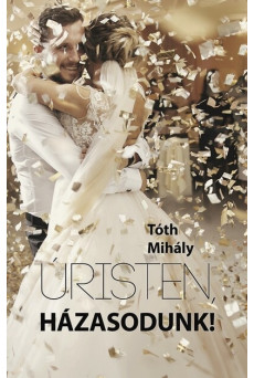 Úristen, házasodunk!