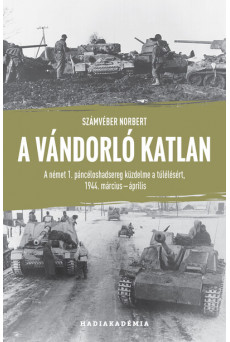 A vándorló katlan - A német 1. páncéloshadsereg küzdelme a túlélésért, 1944 március-április