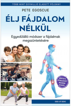 Élj fájdalom nélkül - Egyedülálló módszer a fájdalmak megszüntetésére