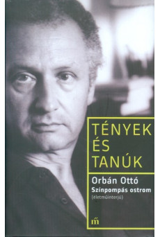 Színpompás ostrom (életműinterjú) - Tények és tanúk