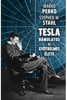 Tesla bámulatos és gyötrelmes élete