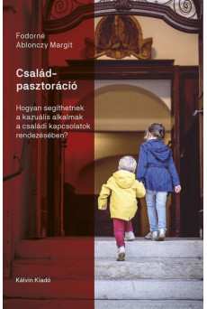 Családpasztoráció - Hogyan segíthetnek a kazuális alkalmak a családi kapcsolatok rendezésében?
