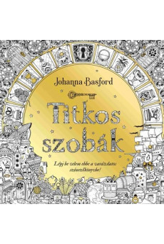 Titkos szobák - Lépj be velem ebbe a varázslatos színezőkönyvbe!