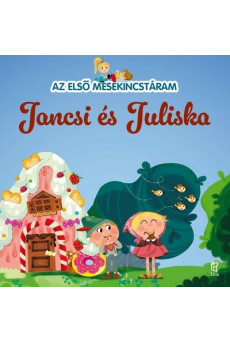 Jancsi és Juliska - Az első mesekincstáram 4.