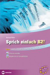 Sprich einfach B2! –Német szóbeli érettségire és nyelvvizsgára (Goethe, telc, ECL)