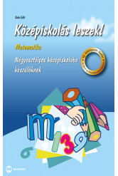 Középiskolás leszek! Matematika – Négyosztályos középiskolába készülőknek – új, átdolgozott kiadás
