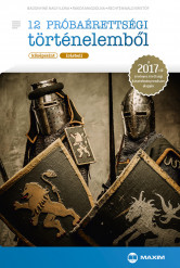 12 próbaérettségi történelemből (középszint – írásbeli) – A 2017-től érvényes érettségi alapján