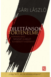 Dilettánsok történelme - Honnan ered Nyugat és Kelet elhibázott viszonya? (e-könyv)