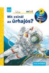 Mit csinál az űrhajós? - Mit? Miért? Hogyan?