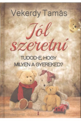 Jól szeretni - Tudod-e, hogy milyen a gyereked
