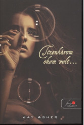 Tizenhárom okom volt...