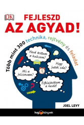 Fejleszd az agyad! - Több mint 300 technika, rejtvény és feladat