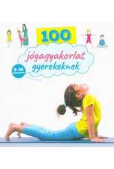 100 jógagyakorlat gyerekeknek - 3-12 éveseknek