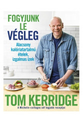 Fogyjunk le végleg! - Alacsony kalóriatartalmú ételek, izgalmas ízek