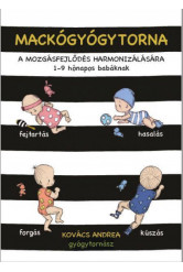 Mackógyógytorna: A mozgásfejlődés harmonizálásásra