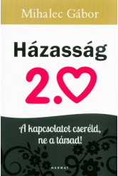 Házasság 2.0 - A kapcsolatot cseréld, ne a társad!