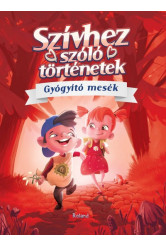 Szívhez szóló történetek - Gyógyító mesék