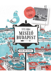 Mesélő Budapest - Térképek, rejtélyek, fotók