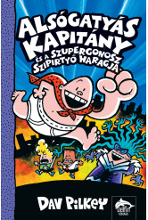 Alsógatyás Kapitány és a szupergonosz szipirtyó haragja