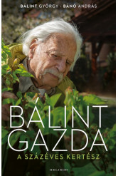 Bálint gazda, a százéves kertész