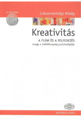 Kreativitás /A flow és a felfedezés avagy a találékonyság pszichológiája