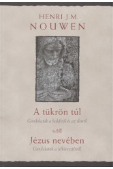A tükrön túl - Gondolatok a halálról és az életről /Jézus nevében - gondolatok a lelkivezetésről